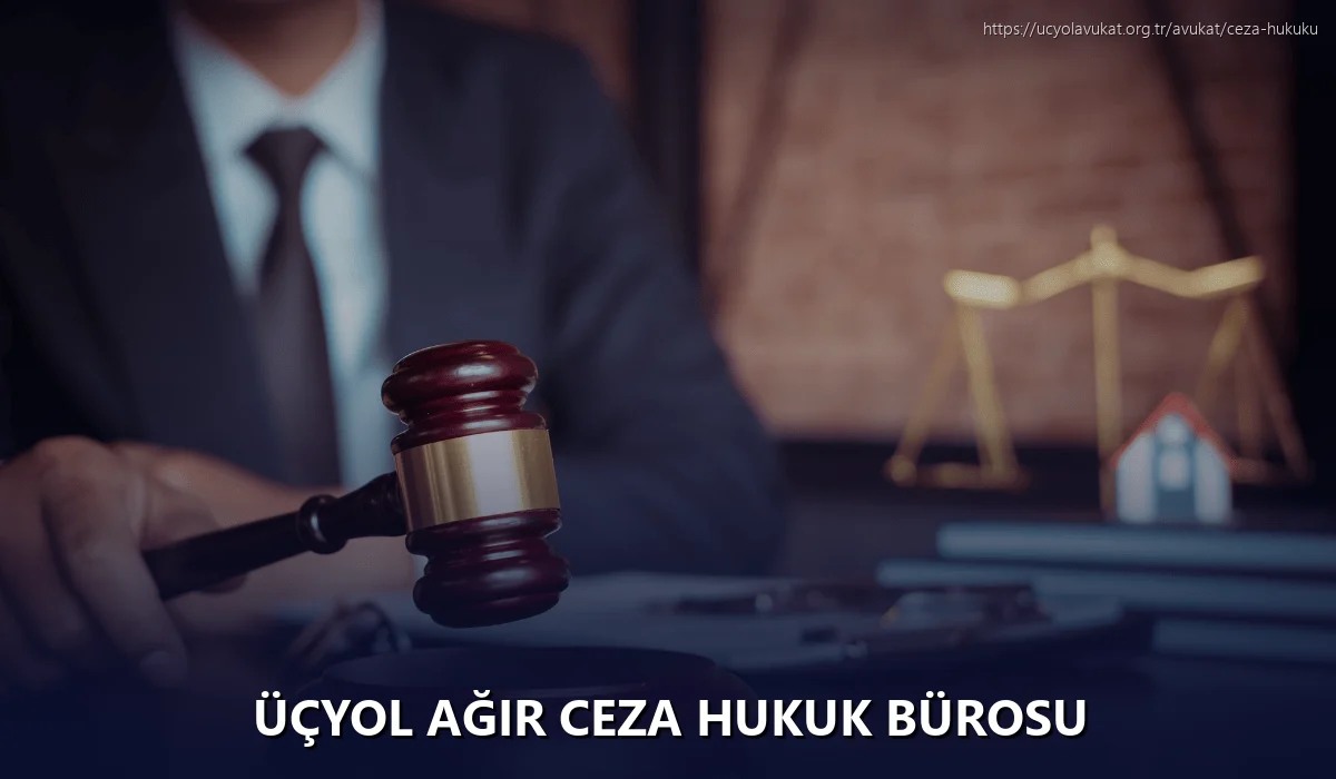 Üçyol Ağır Ceza Hukuk Bürosu