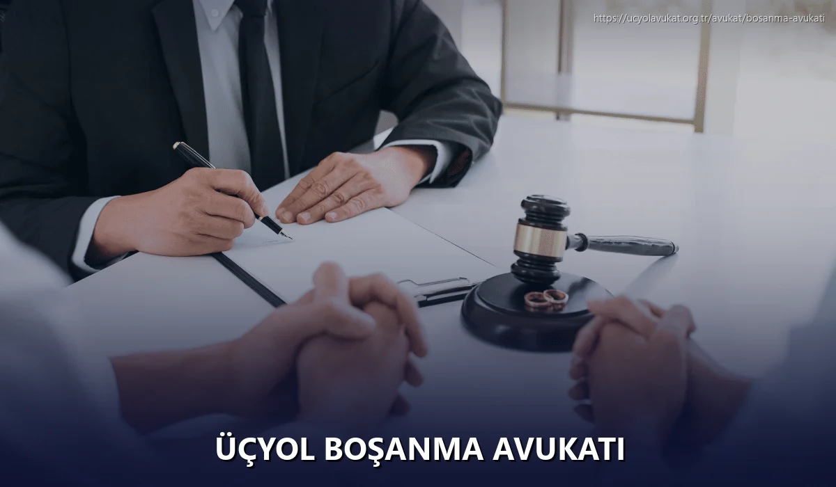 Üçyol Boşanma Avukatı