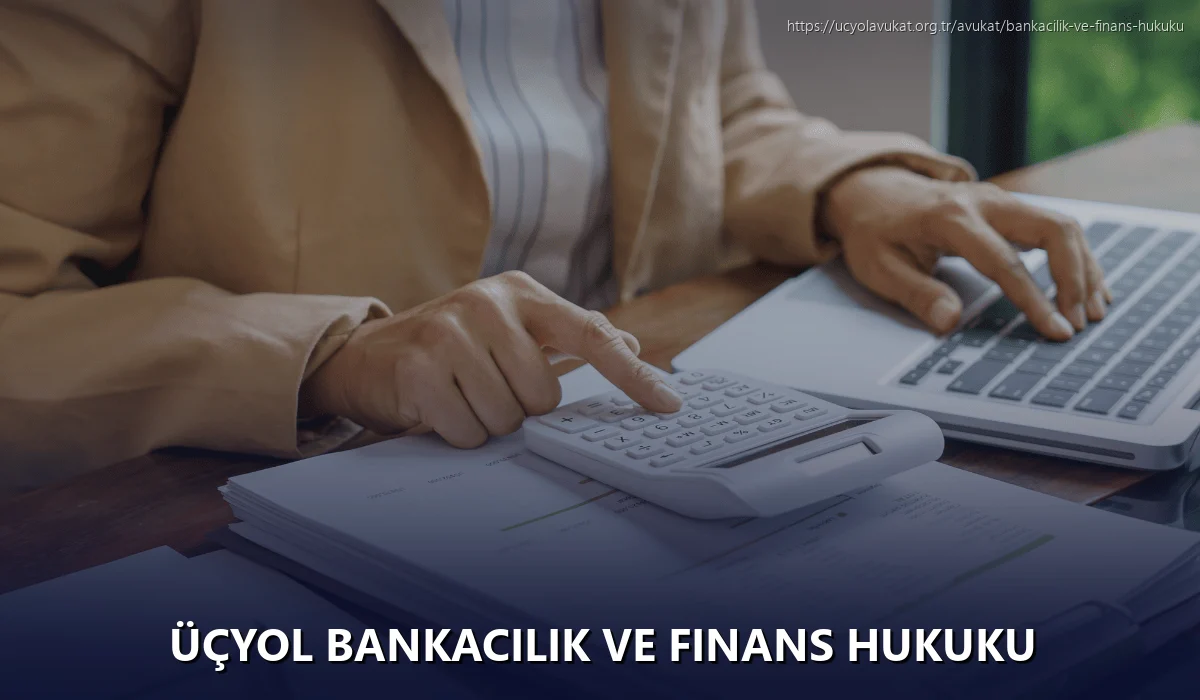 Üçyol Bankacılık ve Finans Hukuku