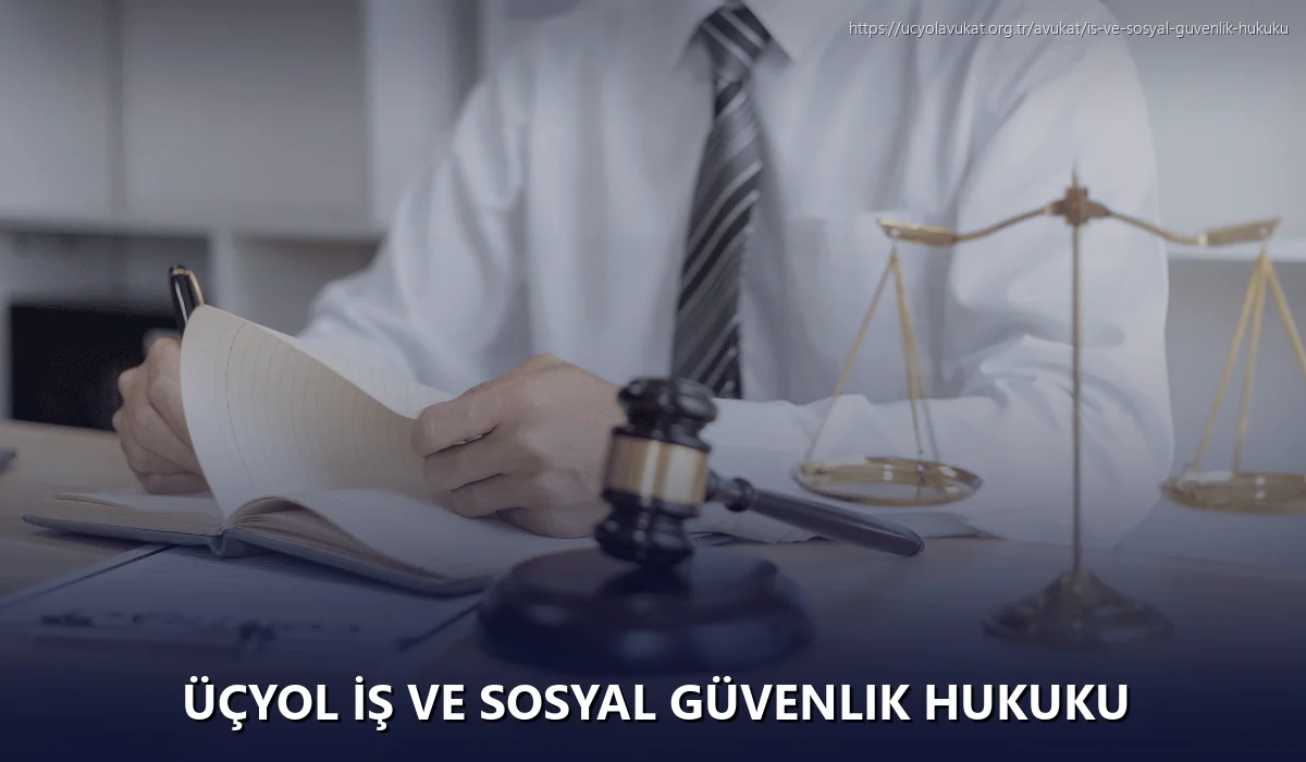 Üçyol İş ve Sosyal Güvenlik Hukuku