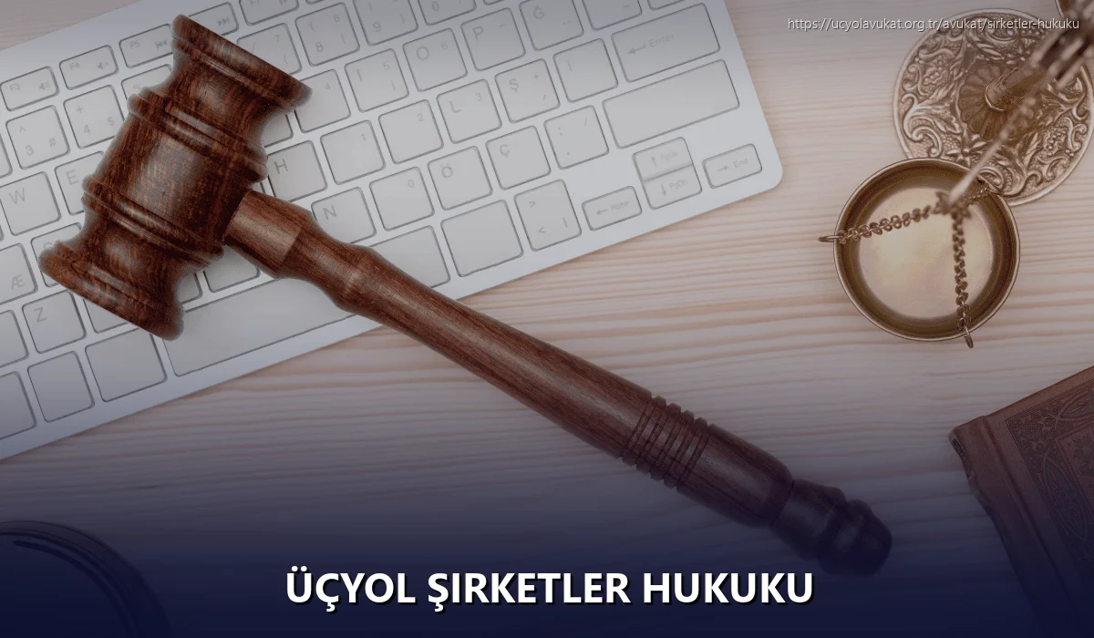 Üçyol Şirketler Hukuku