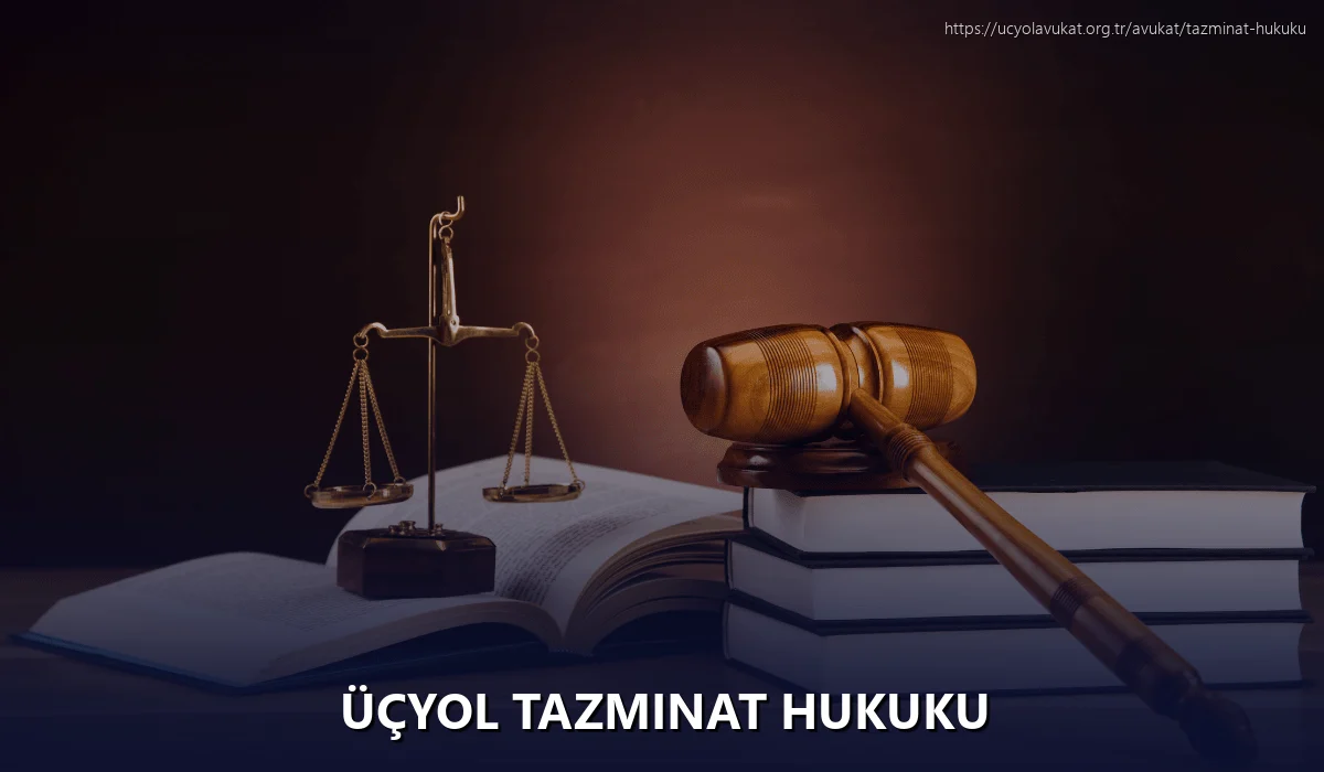 Üçyol Tazminat Hukuku
