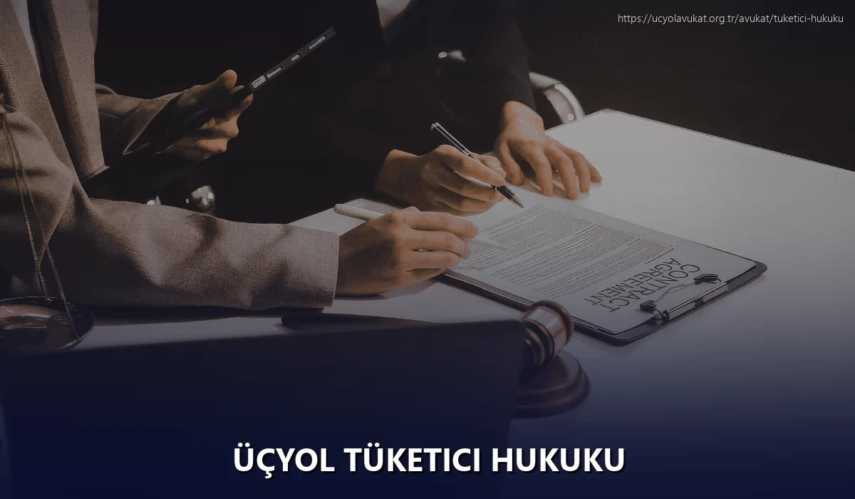 Üçyol Tüketici Hukuku