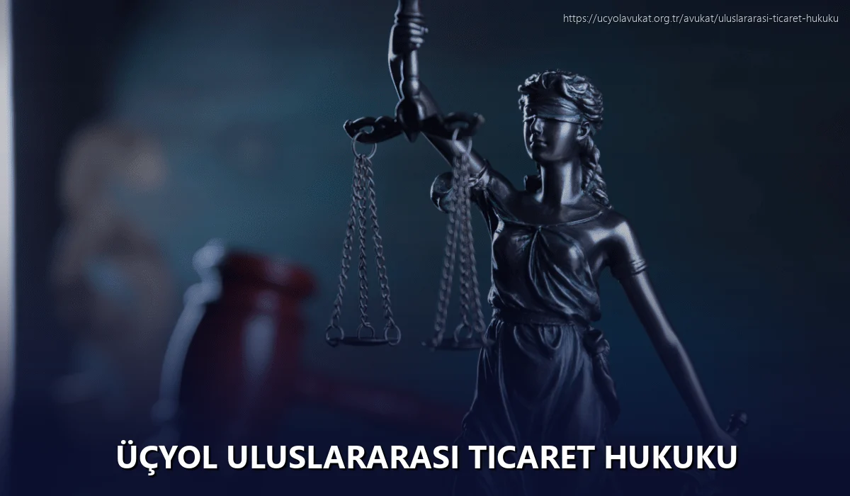 Üçyol Uluslararası Ticaret Hukuku